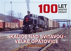 100 Let místní Dráhy, Skalice nad Svitavou - Velké Opatovice