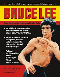 Bruce Lee - Kompletní příběh legendárního Zlatého draka