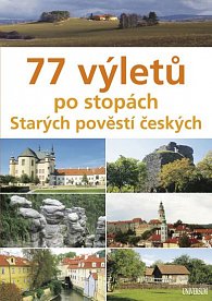 77 výletů po stopách Starých pověstí českých