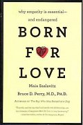 Born for Love : Why Empathy Is Essential--and Endangered