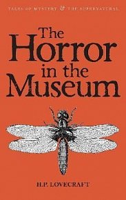 The Horror in the Museum: Collected Short Stories Volume Two