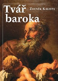 Tvář baroka - Nádherná kniha přibližující duchovní pozadí barokní doby