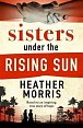 Sisters under the Rising Sun: A powerful story from the author of The Tattooist of Auschwitz, 1.  vydání