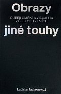 Obrazy jiné touhy - Qeer umění a vizualita v českých zemích