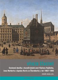 Výjezd šťastný - Cestovní deníky z kavalírské cesty Václava Vojtěcha, Jana Norberta a Ignáce Karla ze Šternberka z let 1662-1664