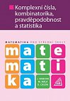 Matematika pro SŠ - Komplexní čísla, kombinatorika, pravděpodobnost a statistika