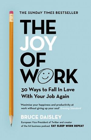 The Joy of Work: The No.1 Sunday Times Business Bestseller: 30 Ways to Fix Your Work Culture and Fall in Love with Your Job Again