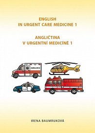 Angličtina v urgentní medicíně 1 / English in Urgent Care Medicine 1, 1.  vydání