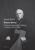 Šimon Bárta - Českobudějovický biskup v letech 1920–1940