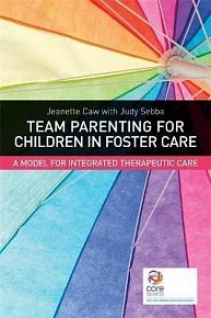 Team Parenting for Children in Foster Care : A Model for Integrated Therapeutic Care