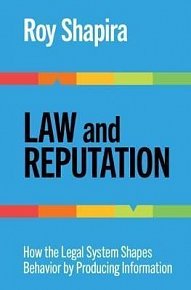 Law and Reputation : How the Legal System Shapes Behavior by Producing Information