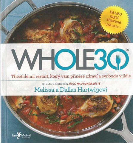 Náhled WHOLE30 – průvodce  zdravotním restartem, který vám přinese svobodu v jídle