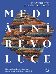 Mediální revoluce - Christianizace Evropy, Ravenna pátého století a jak obrazy mění dějiny