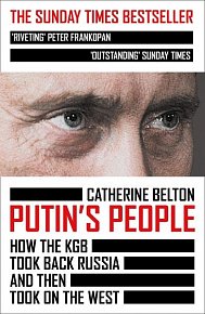 Putin´s People : How the KGB Took Back Russia and Then Took on the West