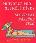 Průvodce pro nesmělé dívky - Jak získat báječné tělo