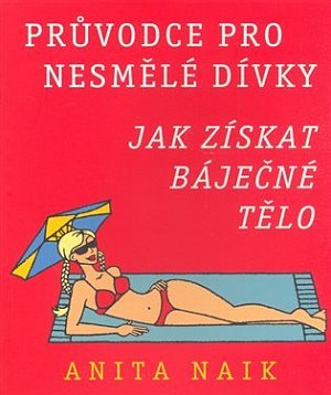 Průvodce pro nesmělé dívky - Jak získat báječné tělo