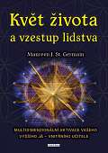 Květ života a vzestup lidstva. Multidimenzionální aktivace vašeho Vyššího já – vnitřního učitele