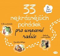 33 nejkrásnějších pohádek pro unavené rodiče - CD (Čte Ilona Czáková)