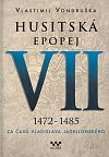 Husitská epopej VII. 1472 -1485 - Za časů Vladislava Jagelonského