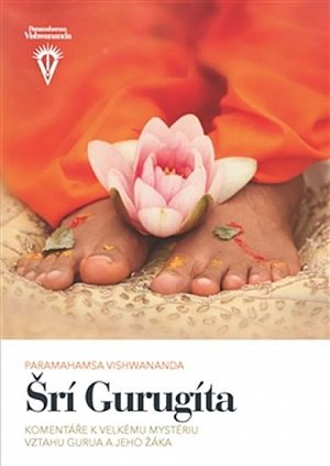 Šrí Gurugíta - Komentáře k velkému mystériu vztahu gurua a jeho žáka