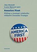 America First - Příčiny a kontext volebního vítězství Donalda Trumpa