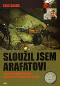 Sloužil jsem Arafatovi - Skutečný příběh snajpra o jeho cestě od nenávisti k lásce
