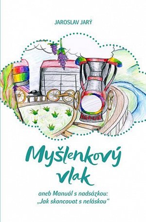 Myšlenkový vlak aneb Manuál s nadsázkou: „Jak skoncovat s neláskou“