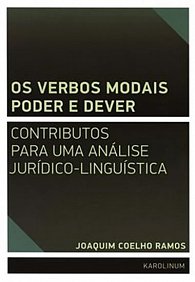 Os verbos modais poder e dever: Contributos para uma análise jurídico-linguística
