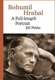 Bohumil Hrabal - A Full-length Portrait