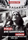 Peklo pod španělským nebem - Čechoslováci ve španělské občanské válce 1936-1939