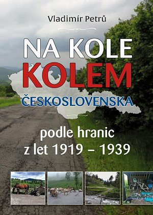 Na kole kolem Československa v hranicích podle hranic z let 1919- 1938