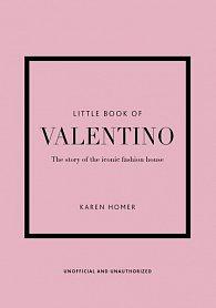 Little Book of Valentino: The story of the iconic fashion house