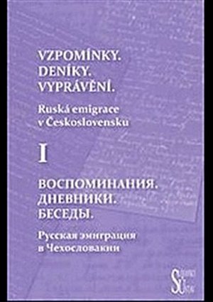 Vzpomínky. Deníky. Vyprávění. - Ruská emigrace v Československu