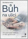 Bůh na ulici - Jak jsem našel lidskost na dně společnosti