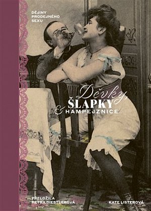 Děvky, šlapky, hampejznice / Dějiny prodejného sexu