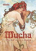 Mucha - Jeho život slovem a obrazem
