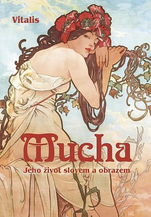Mucha - Jeho život slovem a obrazem