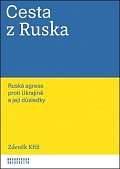 Cesta z Ruska - Ruská agrese proti Ukrajině a její důsledky