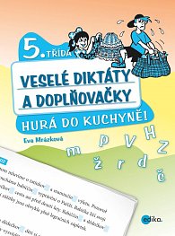 Veselé diktáty a doplňovačky - Hurá do kuchyně (5. třída)