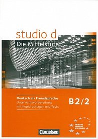 Studio d B2/2 Die Mittelstufe: Unterrichtsvorbereitung mit Kopiervorlagen und Tests