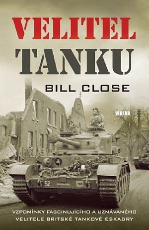 Velitel tanku - Vzpomínky fascinujícího a uznávaného velitele Britské tankové eskadry