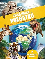 Velká kniha poznatků - Vesmír, Země, Svět, Dinosauři, Zvířata