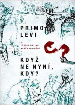 Když ne nyní, kdy? - Zůstat naživu není provinění