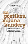 Za poetikou Milana Kundery - Od básnických počátků k poslednímu románu Slavnost bezvýznamnosti