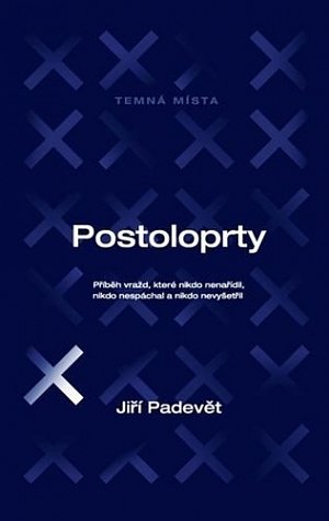 Postoloprty - Příběh vražd, které nikdo nenařídil, nikdo nespáchal a nikdo nevyšetřil