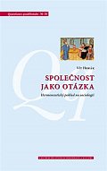 Společnost jako otázka - Hermeneutický pohled na sociologii