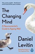 The Changing Mind : A Neuroscientist´s Guide to Ageing Well