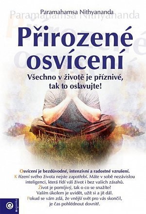 Přirozené osvícení - Všechno v životě je příznivé, tak to oslavujte!