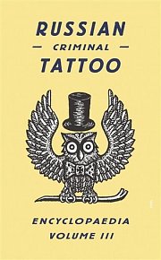 Russian Criminal Tattoo Encyclopaedia III