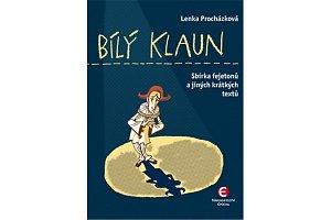 Bílý klaun - Sbírka fejetonů a jiných krátkých textů